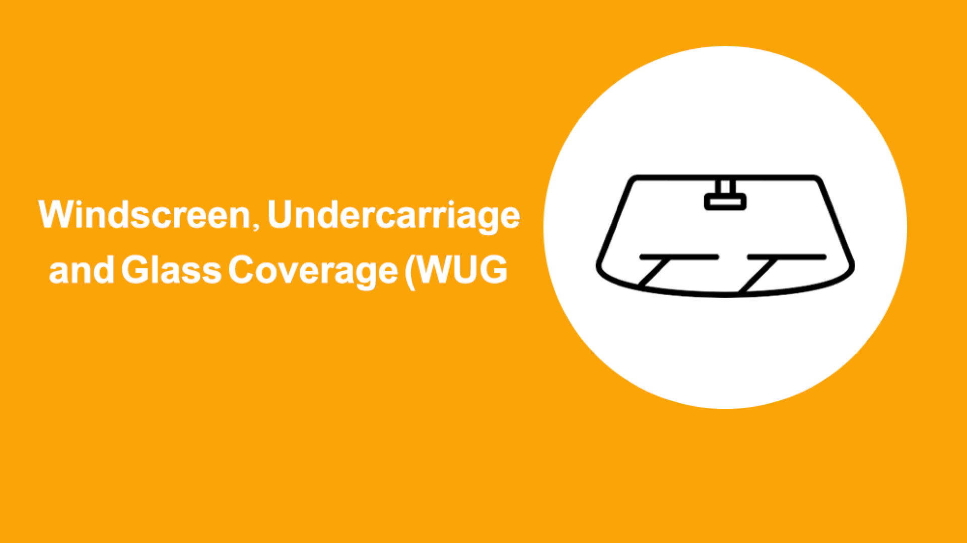 Windscreen, Undercarriage, and Glass Coverage (WUG)